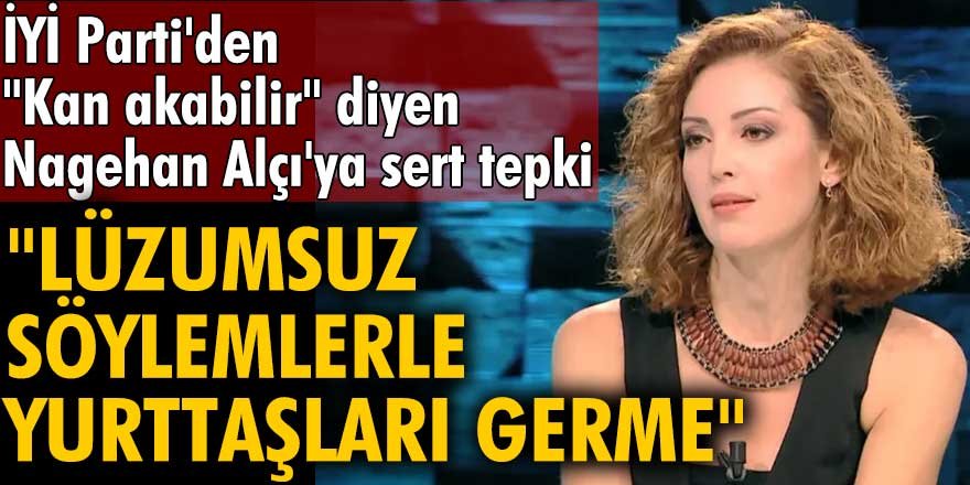 İYİ Partili Durmuş Yılmaz'dan "Kan akabilir" diyen Nagehan Alçı'ya sert tepki