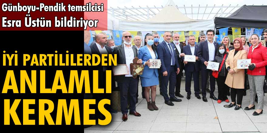 İYİ Parti Pendik İlçe Başkanlığından anlamlı kermes