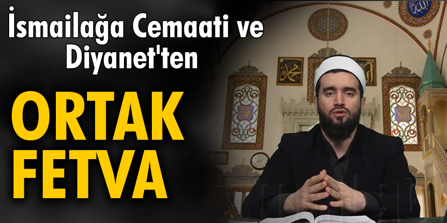 İsmailağa Cemaati ve Diyanet'ten ortak fetva