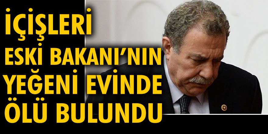 İçişleri Eski Bakanı Muammer Güler'in yeğeni Hakan Güler evinde ölü bulundu