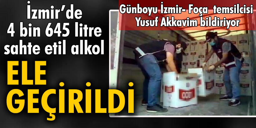 İzmir’de 4 bin 645 litre sahte etil alkol ele geçirildi