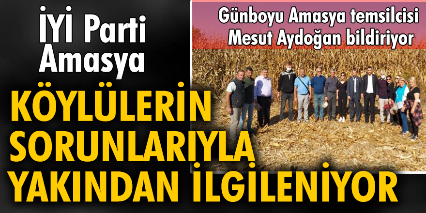 İYİ Parti Amasya, köylülerin sorunlarıyla yakından ilgileniyor