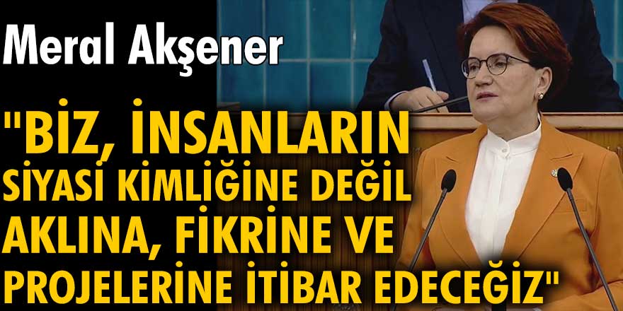 İYİ Parti lideri Meral Akşener: Hizmet nasıl yapılırmış cümle aleme göstermek için geliyoruz