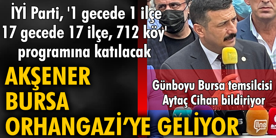 İYİ Parti Bursa Başkanlığı’nın, “1 Gecede 1 İlçe, 17 Gecede 17 İlçe, 712 Köy Projesi”ne, Genel Başkan Meral Akşener’den büyük destek