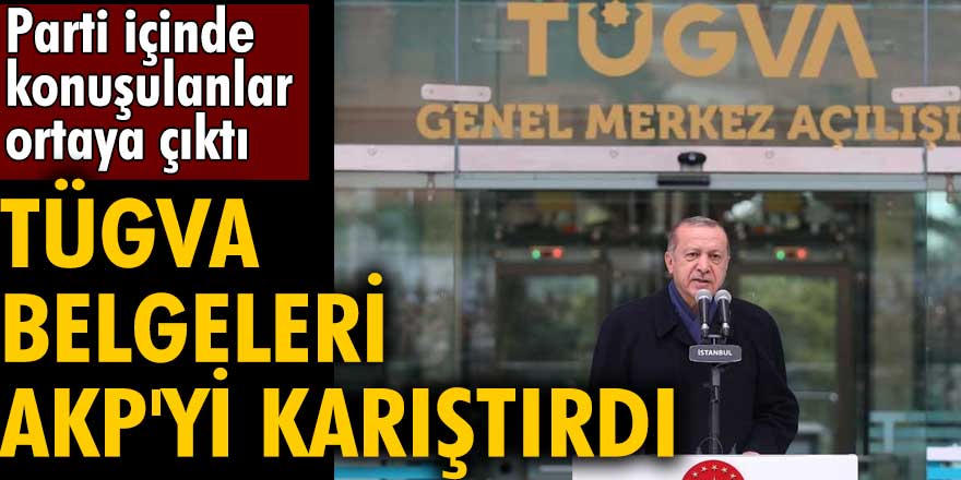 TÜGVA belgeleri AKP'yi karıştırdı! Parti içinde konuşulanlar ortaya çıktı