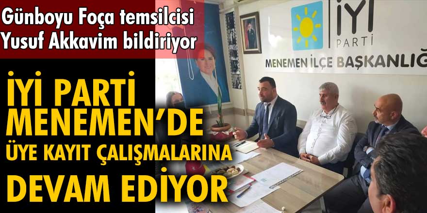 İYİ Parti Menemen’de üye kayıt çalışmalarına devam ediyor