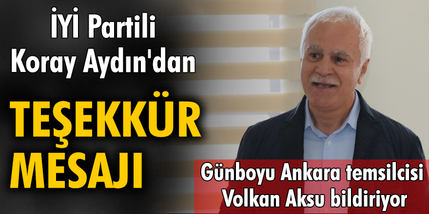 İYİ Partili Koray Aydın'dan teşekkür mesajı