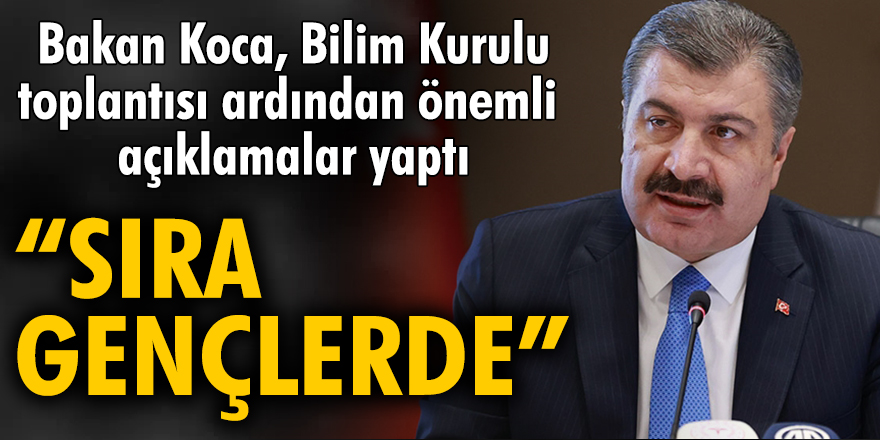 Bakan Fahrettin Koca: Sıra gençlerde!