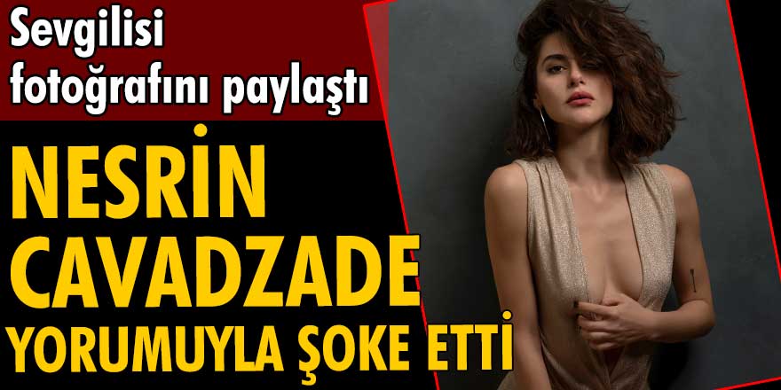 Gökhan Alkan ve  Nesrin Cavadzade'nin aşk pozu!