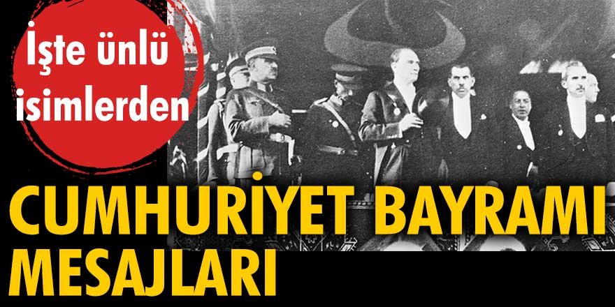 Ünlü isimlerin 29 Ekim Cumhuriyet Bayramı mesajları