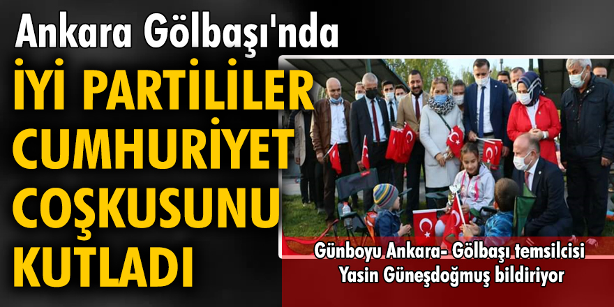 Ankara Gölbaşı'nda İYİ Partililer Cumhuriyet coşkusunu kutladı