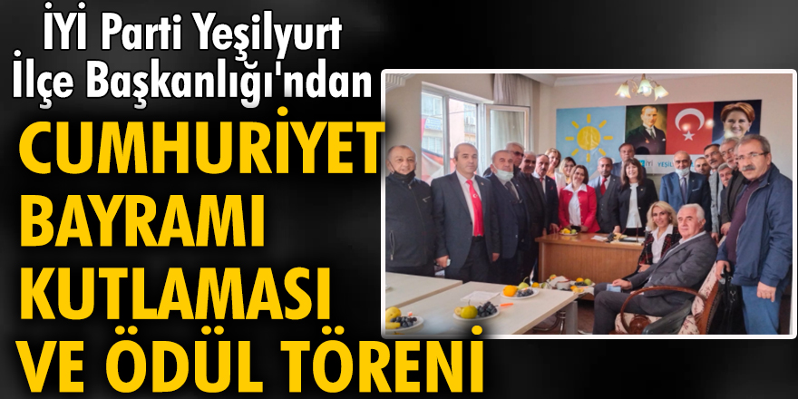 İYİ Parti Yeşilyurt İlçe Başkanlığı'ndan, Cumhuriyet Bayramı kutlaması ve ödül töreni