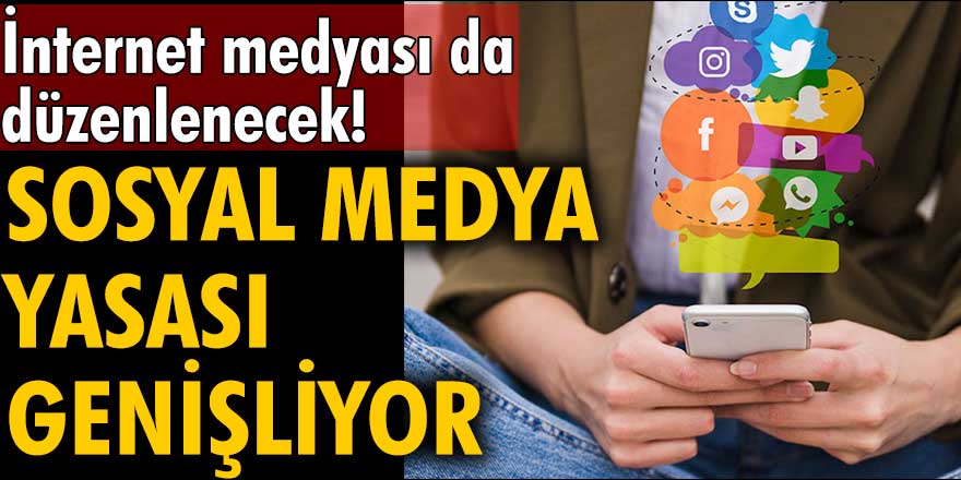 Sosyal medya yasası genişliyor, internet medyası da düzenlenecek