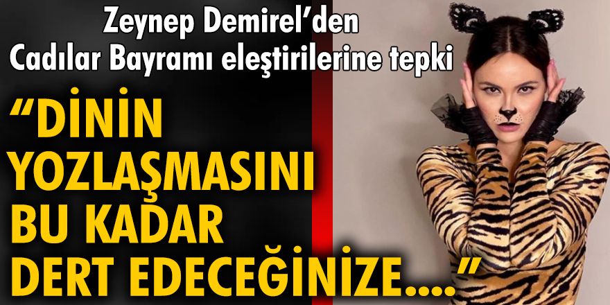 Zeynep Demirel'den Cadılar Bayramı eleştirilerine tepki