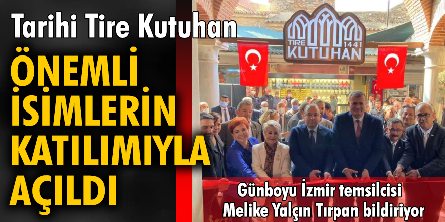 Tarihi Tire Kutuhan, önemli isimlerin katılımıyla açıldı