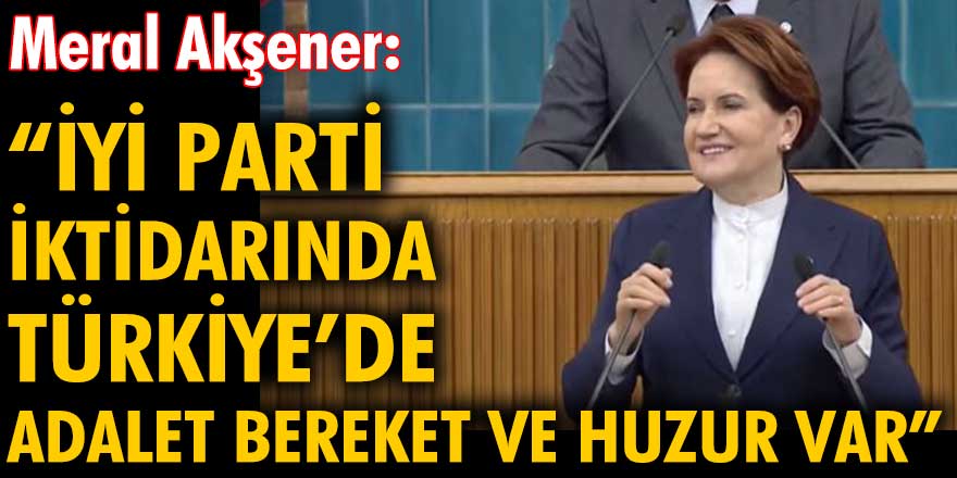 Meral Akşener: "İktidara geldiğimizde ekonomi programının başlangıcını enflasyonla mücadele oluşturacak"