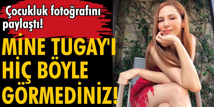 Mine Tugay çocukluk fotoğrafını paylaştı!