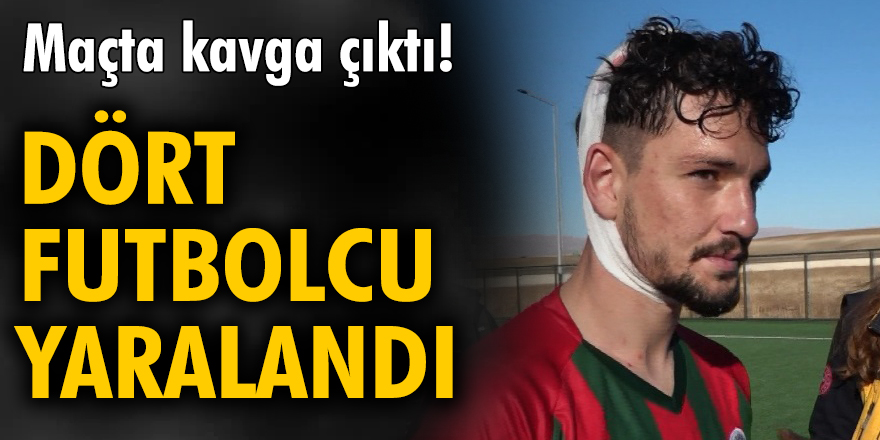 Maçta kavga çıktı! Dört futbolcu yaralandı