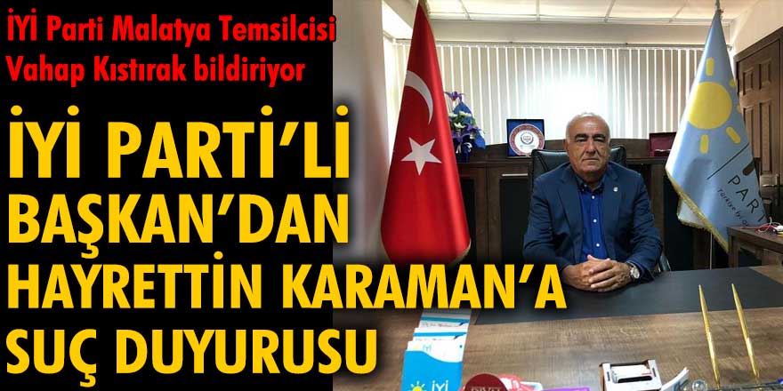 İYİ Partili Başkan'dan Hayrettin Karaman'a suç duyurusu