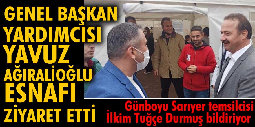 Genel Başkan Yardımcısı Yavuz Ağıralioğlu, esnafı ziyaret etti