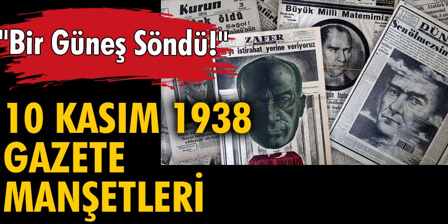 10 Kasım 1938 gazete manşetleri