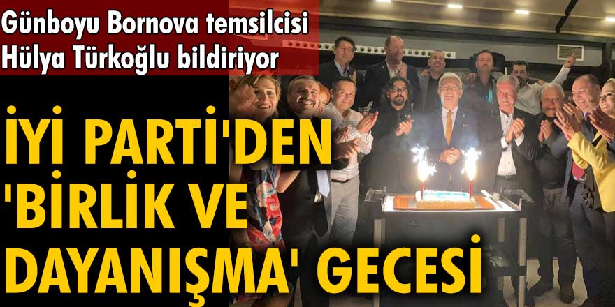 İYİ Part Bornova teşkilatından 'Birlik ve Dayanışma' gecesi