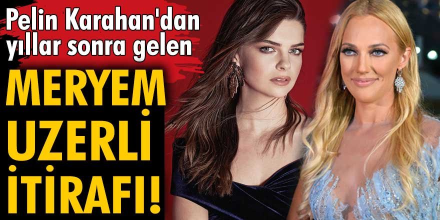 Pelin Karahan'dan Meryem Uzerli çıkışı!