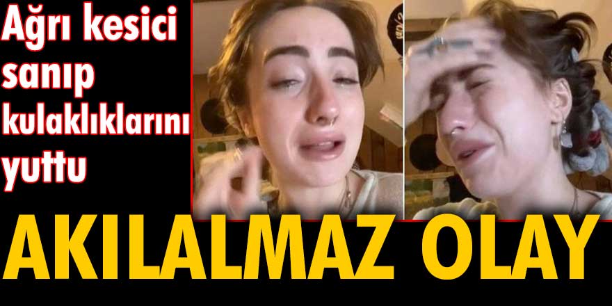 Akılalmaz olay: Ağrı kesici sanıp kulaklıklarını yuttu