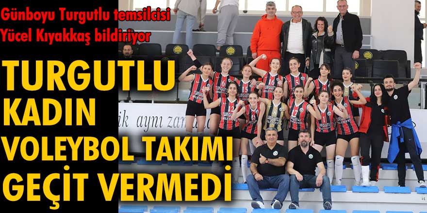 Turgutlu kadın voleybol takımı geçit vermedi