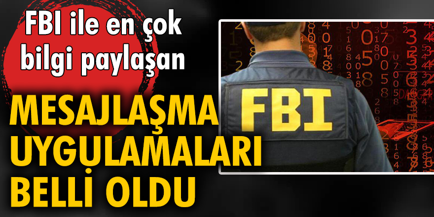 FBI ile en çok bilgi paylaşan mesajlaşma uygulamaları belli oldu!