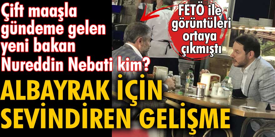 Çift maaşla gündeme gelen yeni bakan Nureddin Nebati kim?