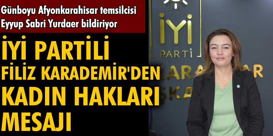 İYİ Partili Filiz Karademir'den 5 Aralık Dünya Kadın Hakları günü mesajı