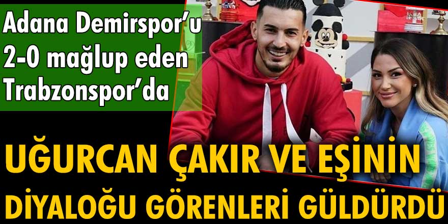 Uğurcan Çakır ve eşinin diyaloğu görenleri güldürdü