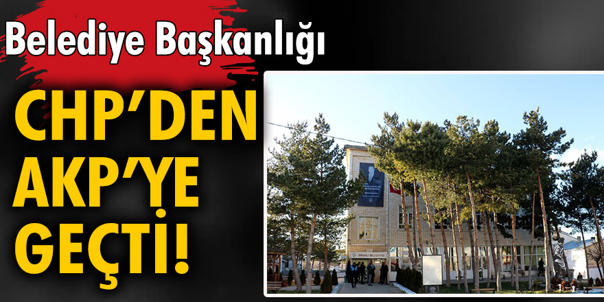 Belediye Başkanlığı CHP'den AKP'ye geçti