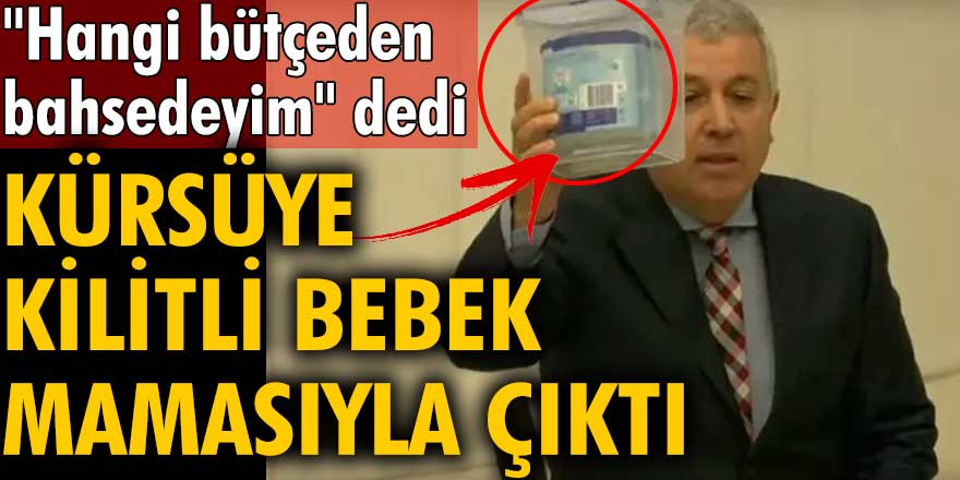 CHP'li Çetin Arık, kürsüye kilitli bebek mamasıyla çıktı: Hangi bütçeden bahsedeyim