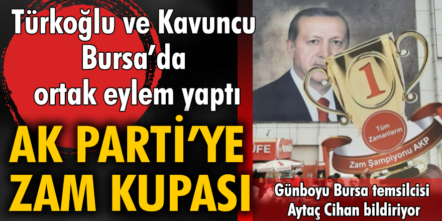 Türkoğlu ve Kavuncu Bursa’da ortak eylem yaptı! AK Parti'ye zam kupası