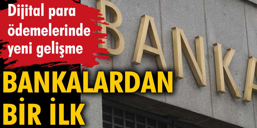 Bankalardan bir ilk... Dijital para ödemelerinde yeni gelişme