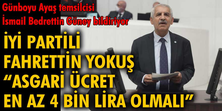 İYİ Partili Fahrettin Yokuş: Asgari ücret en az 4 bin lira olmalı