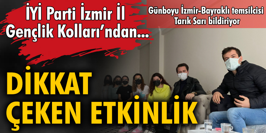 İYİ Parti İzmir İl Gençlik Kolları'ndan dikkat çeken etkinlik