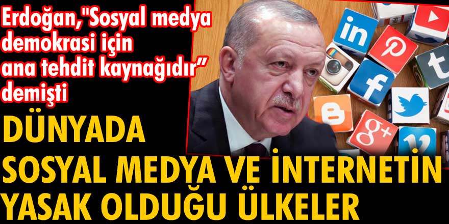 Sosyal medya ve internetin yasak olduğu ülkeler hangileri?