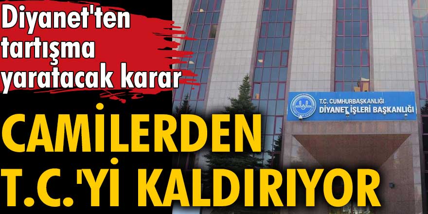 Diyanet'ten tartışma yaratacak karar! Camilerden T.C.'yi kaldırıyor