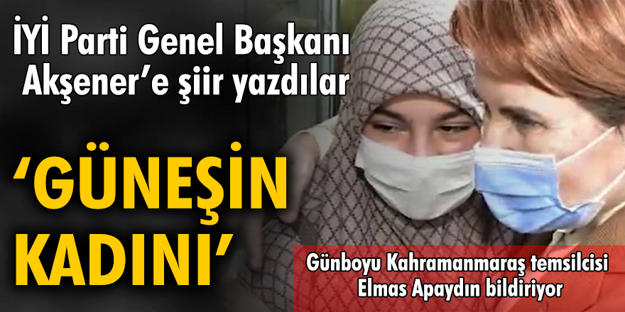 Kahramanmaraş'ta İYİ Parti Genel Başkanı Meral Akşener'e şiir yazıldı