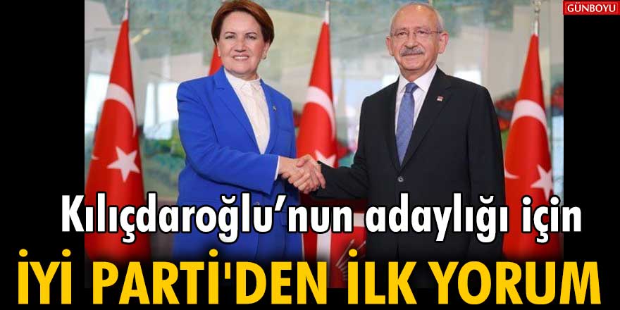 Kılıçdaroğlu'nun adaylığı için İYİ Parti'den ilk yorum