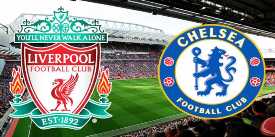 Liverpool-Chelsea finali İstanbul'da