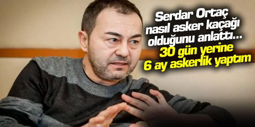 Serdar Ortaç nasıl asker kaçağı olduğunu anlattı... 30 gün yerine 6 ay askerlik yaptım