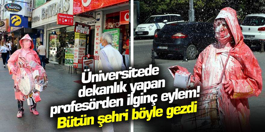 Üniversitede dekanlık yapan profesörden ilginç eylem! Bütün şehri böyle gezdi