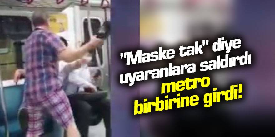 "Maske tak" diye uyaranlara saldırdı, metro birbirine girdi!