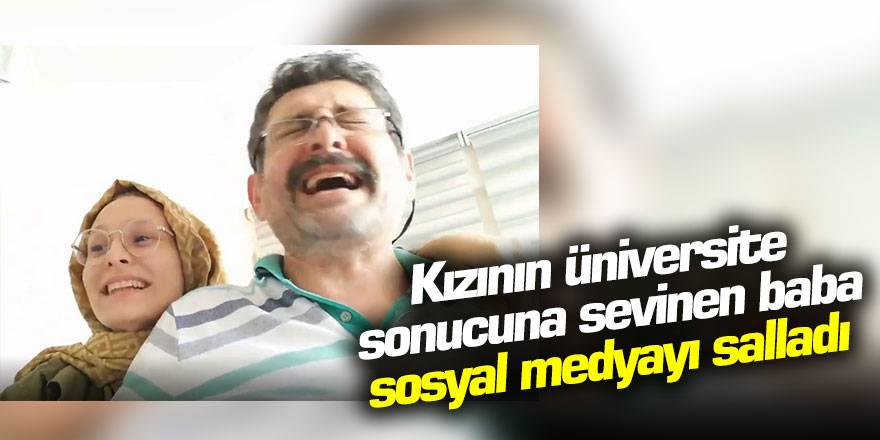 Kızının üniversite sonucuna sevinen baba sosyal medyayı salladı