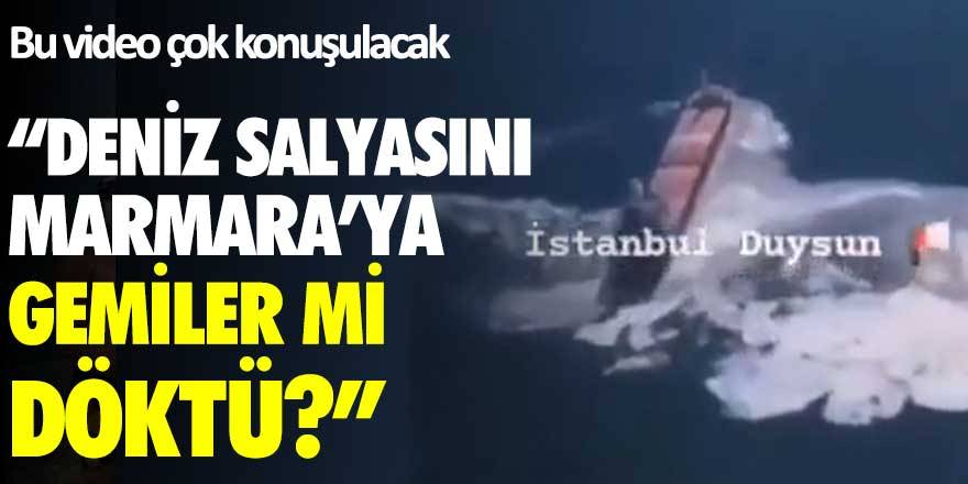 Bu video çok konuşulacak... "Deniz salyasını Marmara'ya gemiler mi döktü?"