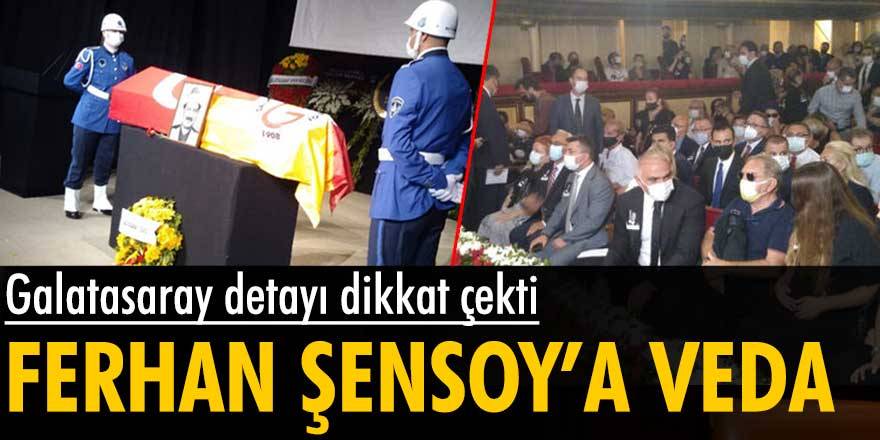 Ferhan Şensoy son yolculuğuna uğurlandı